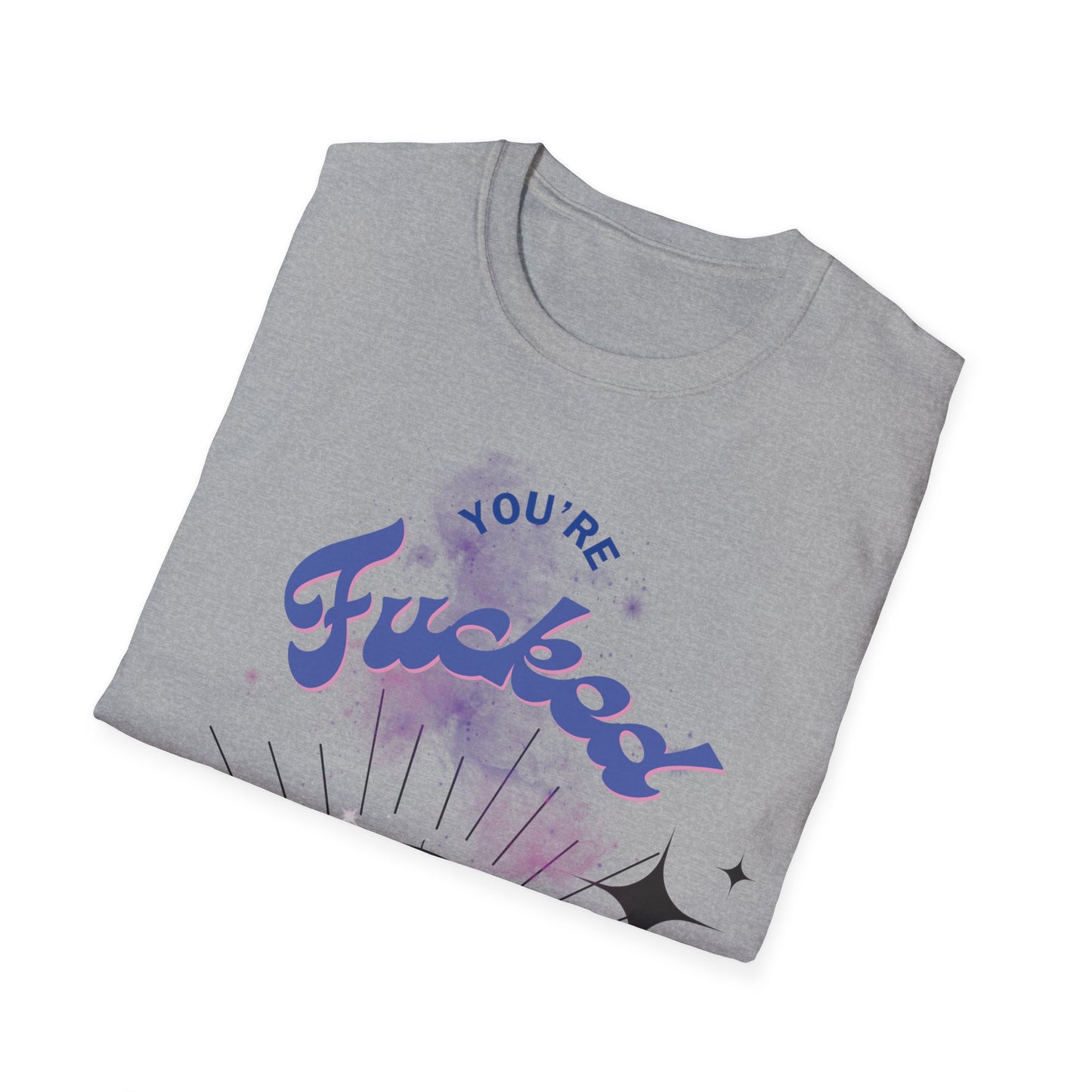 You're Fucked t-shirt